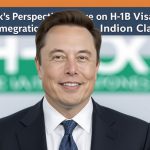 Elon Musk’s Perspective on H-1B Visas and Indian Immigration Challenges