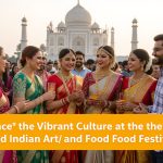 Experience the Vibrant Culture at the Grand Indian Art and Food Festival